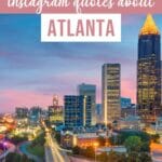 91 Stunning Atlanta Quotes and Captions for Instagram | She Wanders Abroad